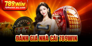 Đánh giá ưu điểm nổi bật của 789win