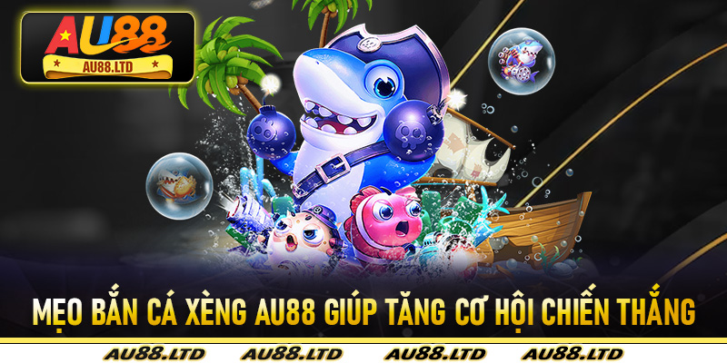 Mẹo bắn cá xèng Au88 giúp tăng cơ hội chiến thắng