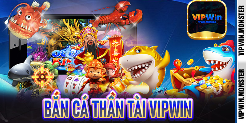 Bắn Cá Thần Tài Vipwin
