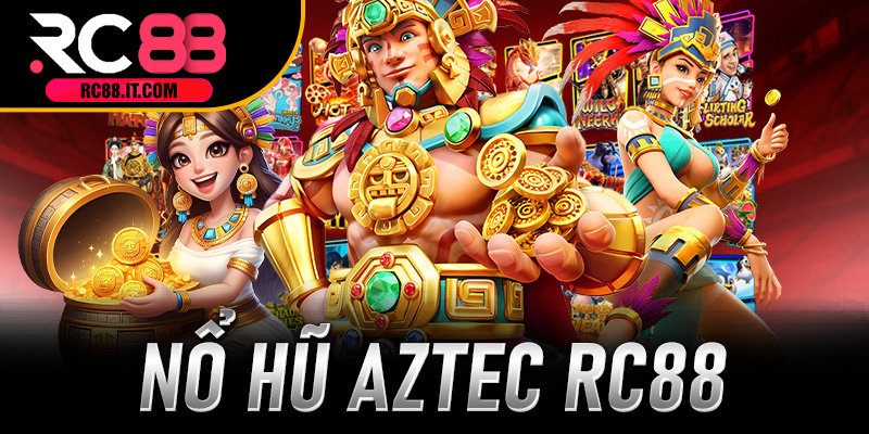 Nổ Hũ Aztec RC88