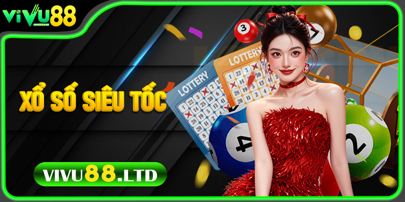Xổ số siêu tốc – Hành trình săn thưởng thú vị và dễ dàng trên Vivu88